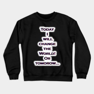 Change world. Crewneck Sweatshirt